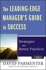 The Leading–Edge Manager′s Guide to Success – Strategies and Better Practices