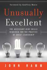 Unusually Excellent – The Necessary Nine Skills Required for the Practice of Great Leadership