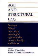 Age & Structural Lag – Society′s Failure to Provide Meaningful Opportunities in Work, Family & Leisure