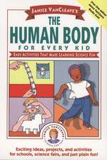 Janice VanCleave′s The Human Body for Every Kid: Easy Activities that Make Learning Science Fun