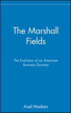 The Marshall Fields – The Evolution of an American Business Dynasty