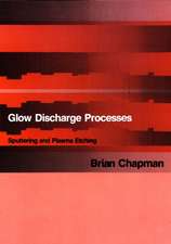 Glow Discharge Processes – Sputtering and Plasma Etching