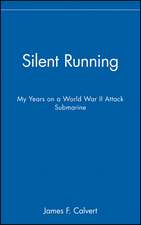 Silent Running – My Years on a World War II Attack Submarine