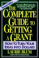 The Complete Guide to Getting a Grant: How to Turn Your Ideas Into Dollars