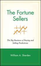 The Fortune Sellers: The Big Business of Buying and Selling Predictions