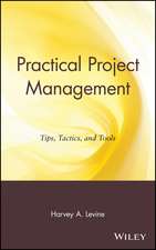 Practical Project Management – Tips, Tactics and Tools