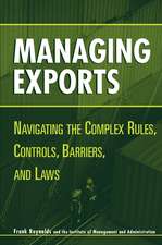 Managing Exports – Navigating the Complex Rules, Controls, Barriers & Laws