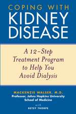 Coping with Kidney Disease – A 12–Step Treatment Program to Help You Avoid Dialysis