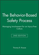 The Behavior–Based Safety Process – Managing Involvement for an Injury–Free Culture 2e