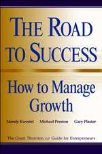 The Grant Thornton LLP Guide for Entrepreneurs: Th The Road to Success – How to Manage Growth (Paper)