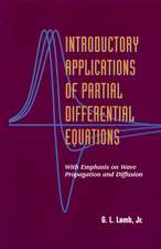 Introductory Applications of Partial Differential Equations – With Emphasis On Wave Propagation & Diffusion