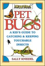 Pet Bugs – A Kid′s Guide to Catching & Keeping Touchable Insects