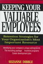 Keeping your Valuable Employees – Retention Strategies for your Organization′s Most Important Resource