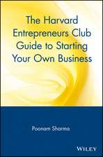 The Harvard Entrepreneur′s Club Guide to Starting Your Own Business