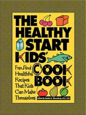 The Healthy Start Kids′ Cookbook: Fun and Healthful Recipes That Kids Can Make Themselves