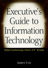 Executive′s Guide to Information Technology – Shrinking the IT Gap