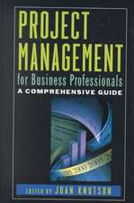 Project Management for Business Professionals: A Comprehensive Guide