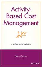 Activity–Based Cost Management: An Executive′s Gui Guide