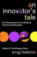 An Innovator′s Tale – New Perspectives for Accelerating Creative Breakthroughs