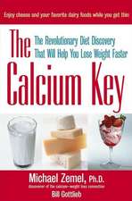 The Calcium Key: The Revolutionary Diet Discovery That Will Help You Lose Weight Faster