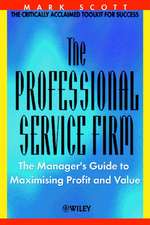 The Professional Service Firm – The Managers Guide to Maximising Profit & Value