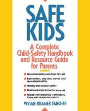 Safe Kids – A Complete Child–Safety Handbook and Resource Guide for Parents