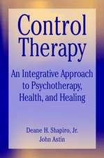 Control Therapy: An Integrated Approach to Psychotherapy, Health & Healing