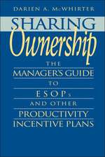 Sharing Ownership – The Business Manager′s Guide To ESOPs & Other Productivity Incentive Plans