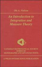 An Introduction to Integration and Measure Theory