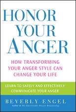 Honor Your Anger – How Transforming Your Anger Style Can Change Your Life