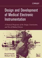 Design and Development of Medical Electronic Instrumentation – A Practical Perspective of the Design, Construction and Test of Medical Devices