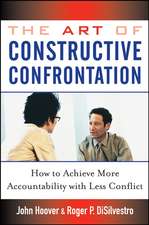 The Art of Constructive Confrontation – How to Achieve More Accountability with Less Conflict