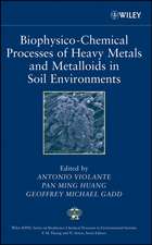 Biophysico–Chemical Processes of Heavy Metals and Metalloids in Soil Environments