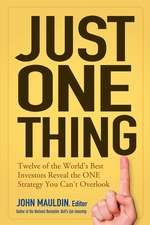 Just One Thing: Twelve of the World′s Best Investors Reveal the One Strategy You Can′t Overlook