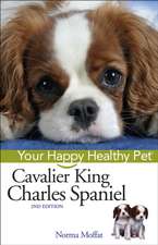 Cavalier King Charles Spaniel: Your Happy Healthy Pet