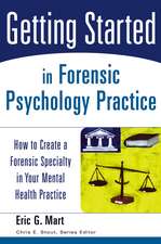 Getting Started in Forensic Psychology Practice – How to Create a Forensic Specialty in Your Mental Health Practice