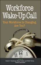 Workforce Wake–Up Call – Your Workforce is Changing, Are You?