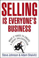 Selling Is Everyone′s Business – What it Takes to Create a Great Salesperson