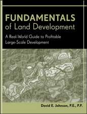 Fundamentals of Land Development – A Real–World Guide to Profitable Large–Scale Development