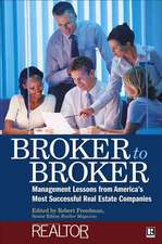 Broker to Broker: Management Lessons From America′s Most Successful Real Estate Companies