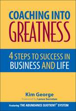 Coaching Into Greatness – 4 Steps to Success in Business and Life