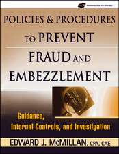 Policies and Procedures to Prevent Fraud and Embezzlement – Guidance, Internal Controls, and Investigation