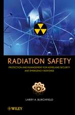 Radiation Safety – Protection and Management for Homeland Security and Emergency Response