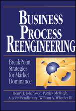 Business Process Reengineering – Breakpoint Strategies for Market Dominance