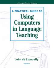 A Practical Guide to Using Computers in Language Teaching