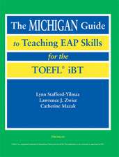 The Michigan Guide to Teaching EAP Skills for the TOEFL(R) iBT