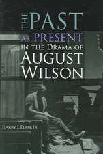 The Past as Present in the Drama of August Wilson