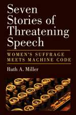 Seven Stories of Threatening Speech: Women's Suffrage Meets Machine Code