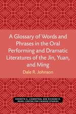 A Glossary of Words and Phrases in the Oral Performing and Dramatic Literatures of the Jin, Yuan, and Ming