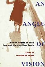 An Angle of Vision: Women Writers on Their Poor and Working-Class Roots